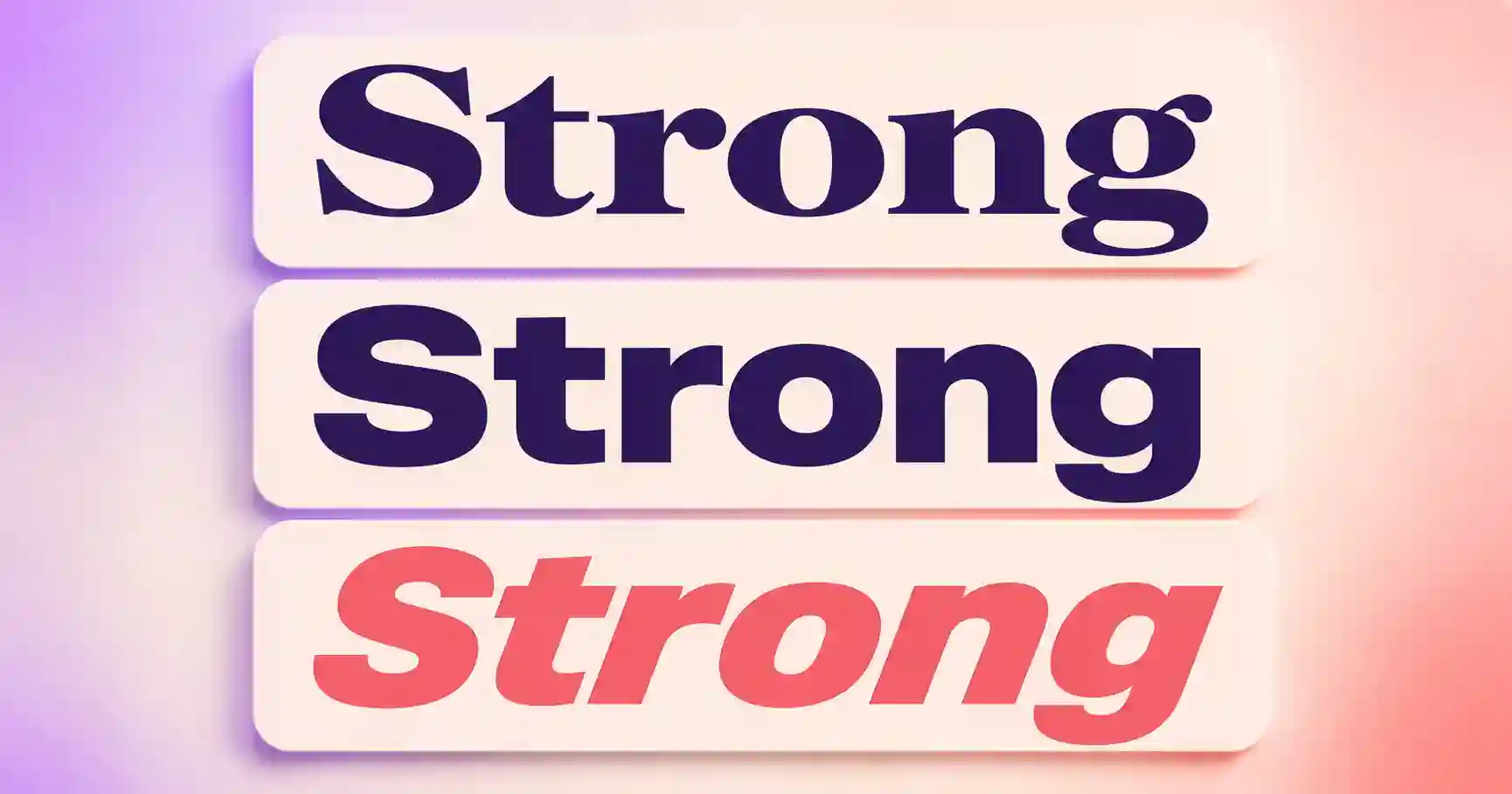 The word Strong shown in bold serif, bold sans and bold italic styles